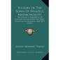 History Of The Town Of Whately, Massachusetts: Including A Narrative Of Leading Events From The First Planting Of Hatfield, 1660-1871 (1872) - Paperback