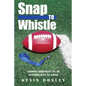 Snap to Whistle: Viewing Adversity as an Opportunity to Grow - Paperback