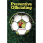 Preventive Officiating: How a Referee Avoids Trouble on the Soccer Field - Paperback