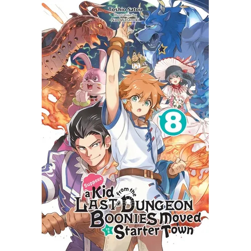 Suppose a Kid from the Last Dungeon Boonies Moved to a Starter Town, Vol. 8 (Light Novel): Volume 8 - Paperback