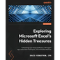 Exploring Microsoft Excel's Hidden Treasures: Turbocharge your Excel proficiency with expert tips, automation techniques, and overlooked features - Paperback