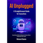 AI Unplugged: A Straightforward Guide for Executives - Paperback