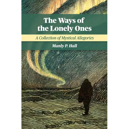 The Ways of the Lonely Ones: A Collection of Mystical Allegories - Paperback