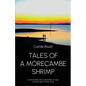 Tales of a Morecambe Shrimp: A Lancashire Lass's Memories of Jazz, Heydays and Stormy Seas - Paperback