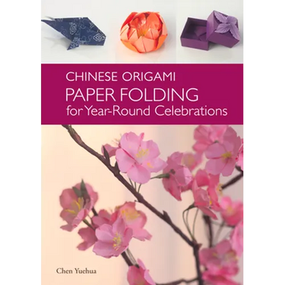 Chinese Origami: Paper Folding for Year-Round Celebrations - Hardcover