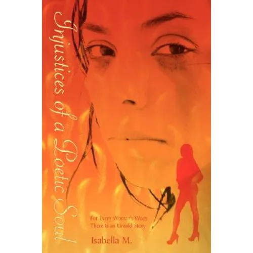 Injustices of a Poetic Soul: For Every Woman's Woes There is an Untold Story - Paperback