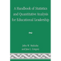 A Handbook of Statistics and Quantitative Analysis for Educational Leadership - Hardcover