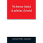 The American standard of perfection, illustrated. A complete description of all recognized varieties of fowls - Paperback