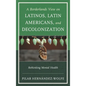 A Borderlands View on Latinos, Latin Americans, and Decolonization: Rethinking Mental Health - Paperback