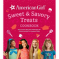 American Girl Sweet & Savory Treats Cookbook: Delicious Recipes Inspired by Your Favorite Characters (American Girl Doll Gifts) - Hardcover