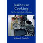 Jailhouse Cooking: The Poor Mans Guide To Cooking - Paperback