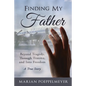 Finding My Father: Beyond Tragedy, Through Trauma, and Into Freedom - Paperback