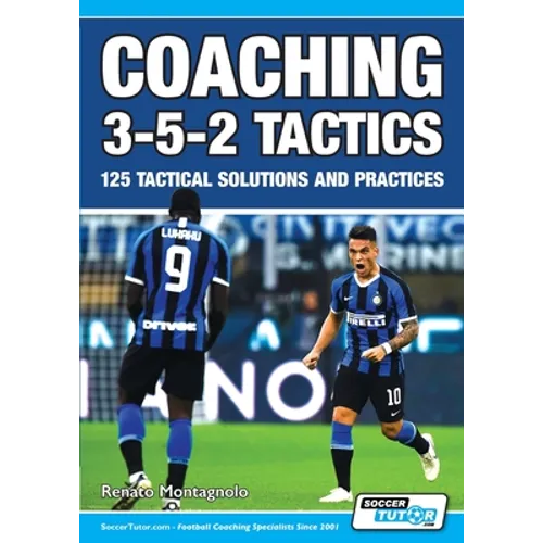 Coaching 3-5-2 Tactics - 125 Tactical Solutions & Practices - Paperback
