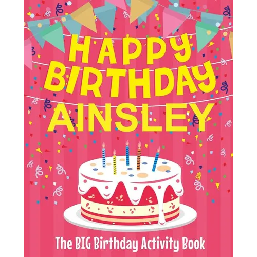 Happy Birthday Ainsley - The Big Birthday Activity Book: (Personalized Children's Activity Book) - Paperback
