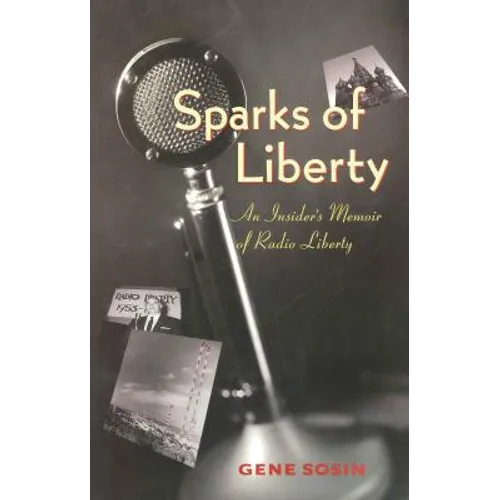 Sparks of Liberty: An Insider's Memoir of Radio Liberty - Paperback