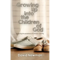 Growing Up into the Children of God: Exploring the Paradoxes of Christian Maturity - Paperback