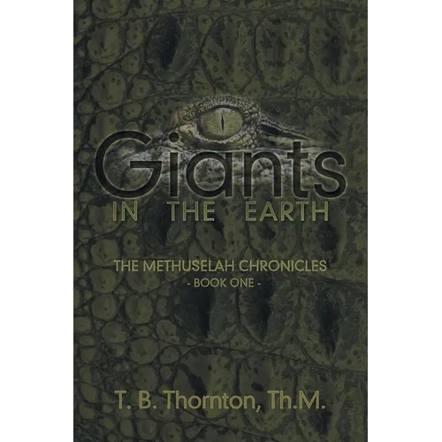 Giants in the Earth: The Methuselah Chronicles Book One - Paperback