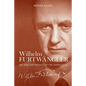 Wilhelm Furtwängler: Art and the Politics of the Unpolitical - Hardcover
