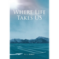 Where Life Takes US - Paperback