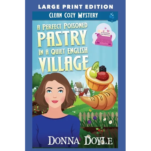 A Perfect Poisoned Pastry in a Quiet English Village: Large Print Edition - Paperback