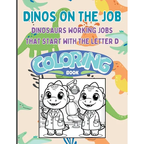 Dinos on the Job: Dinosaurs working jobs that start with the letter D - Paperback