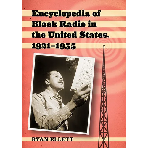 Encyclopedia of Black Radio in the United States, 1921-1955 - Paperback