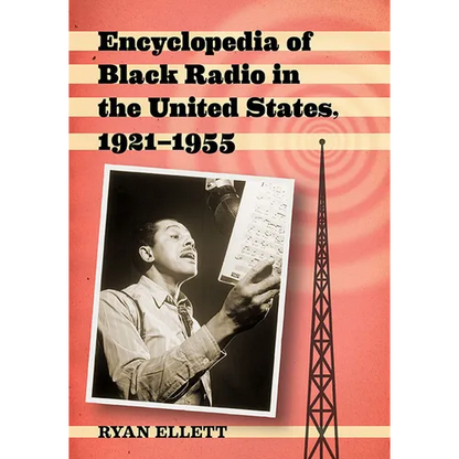 Encyclopedia of Black Radio in the United States, 1921-1955 - Paperback