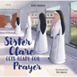 Sister Clare Gets Ready for Prayer - Hardcover