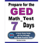 Prepare for the GED Math Test in 7 Days: A Quick Study Guide with Two Full-Length GED Math Practice Tests - Paperback