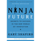 Ninja Future: Secrets to Success in the New World of Innovation - Paperback