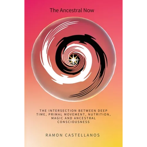 The Ancestral Now - Paperback