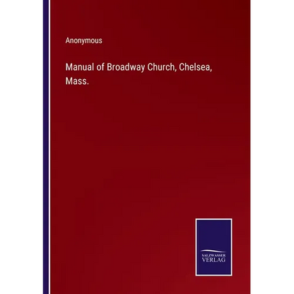 Manual of Broadway Church, Chelsea, Mass. - Paperback