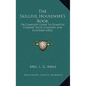 The Skillful Housewife's Book: Or Complete Guide To Domestic Cookery Taste, Comfort And Economy (1852) - Hardcover