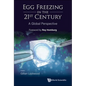 Egg Freezing in the 21st Century: A Global Perspective - Hardcover