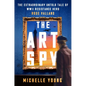 The Art Spy: The Extraordinary Untold Tale of WWII Resistance Hero Rose Valland - Hardcover