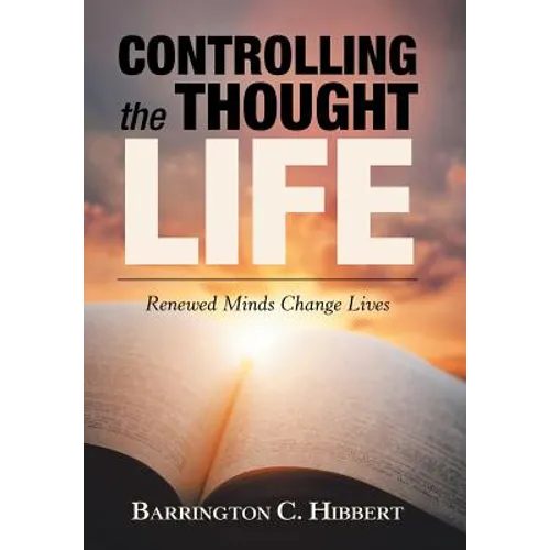 Controlling the Thought Life: Renewed Minds Change Lives - Hardcover