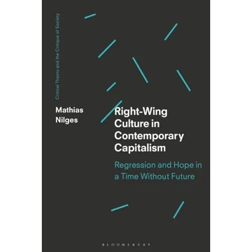 Right-Wing Culture in Contemporary Capitalism: Regression and Hope in a Time Without Future - Paperback