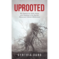 Uprooted: My Search for Faith, Hope, and Healing in the Barren, Recurrent Cancer Wilderness - Hardcover