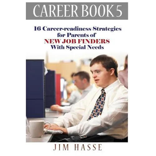 Career Book 5: 16 Career-readiness Strategies for Parents of New Job Finders With Special Needs - Paperback