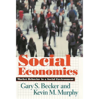 Social Economics: Market Behavior in a Social Environment - Paperback