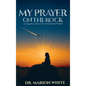My Prayers on the Rock: Living the Life of an Answered Prayer - Hardcover