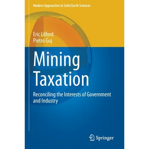 Mining Taxation: Reconciling the Interests of Government and Industry - Paperback