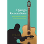Django Generations: Hearing Ethnorace, Citizenship, and Jazz Manouche in France - Hardcover