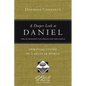 A Deeper Look at Daniel: Spiritual Living in a Secular World: Twelve Sessions for Groups and Individuals - Paperback