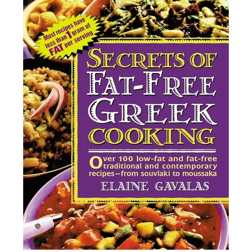 Secrets of Fat-free Greek Cooking: Over 100 Low-fat and Fat-free Traditional and Contemporary Recipes - Paperback