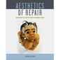 Aesthetics of Repair: Indigenous Art and the Form of Reconciliation - Paperback