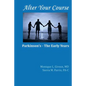 Alter Your Course: Parkinson's - The Early Years - Paperback