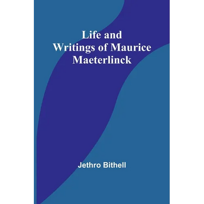 Life and Writings of Maurice Maeterlinck - Paperback