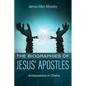 The Biographies of Jesus' Apostles: Ambassadors in Chains - Hardcover