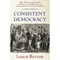 Consistent Democracy: The Woman Question and Self-Government in Nineteenth-Century America - Hardcover